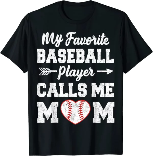 Favorite Baseball Player Calls Me Mom T-Shirt HT121
